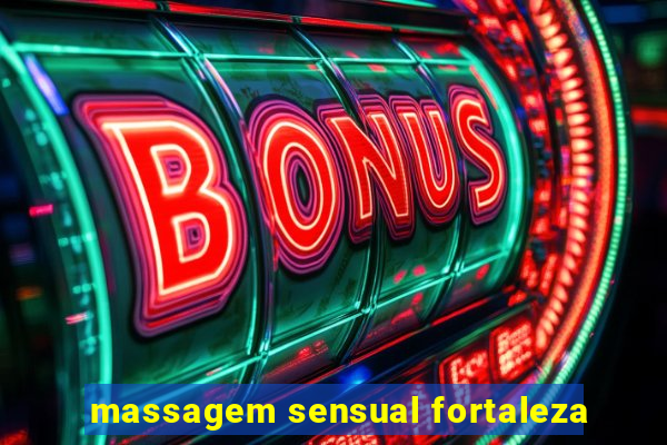 massagem sensual fortaleza